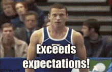 Name:  exceedsexpectationsoverachiever.gif
Views: 415
Size:  1.72 MB